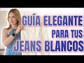 JEANS BLANCOS PARA TODA LA VIDA / TIPS DE ESTILO ELEGANTE