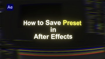 How to Save Animation Presets in After Effects — Quick & Easy Guide