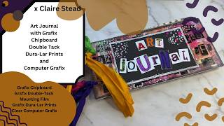 Art Journal with Grafix Chipboard Double Tack Dura-Lar Prints and Computer Grafix