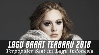 Terpopuler Saat ini di Indonesia -  Lagu Barat Terbaru 2018 - Best English Songs Playlist Tagalog