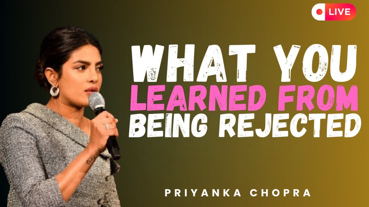 LIVE: What You Learn From Being Rejected 💔➡️💪 (LIVE) | Priyanka Chopra Motivation