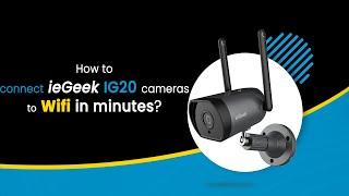 How to connect ieGeek IG20 to WiFi in minutes | ieGeek Security Camera Setup