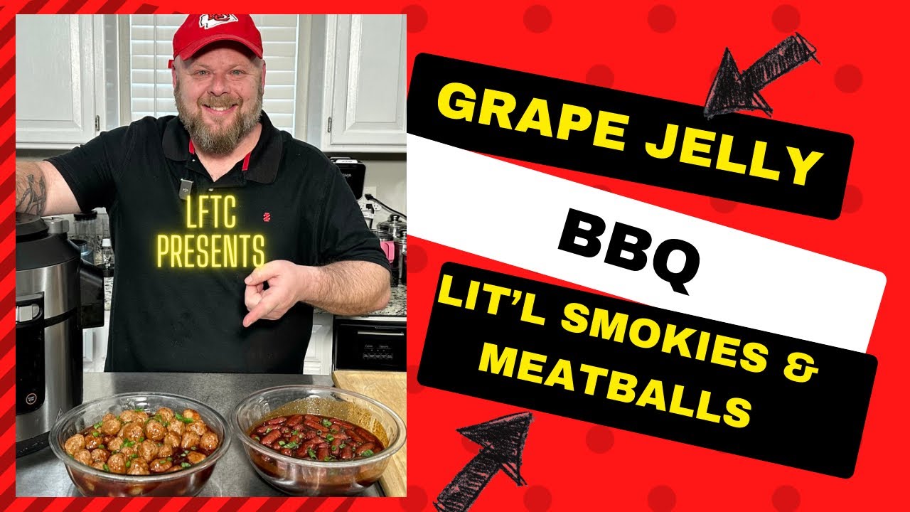 LFTC PRESENTS NINJA FOODI GRAPE JELLY BBQ LIT’L SMOKIES & MEATBALLS