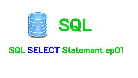 SQL SELECT Statement : การสืบค้นข้อมูลด้วยคำสั่ง Select  ep01