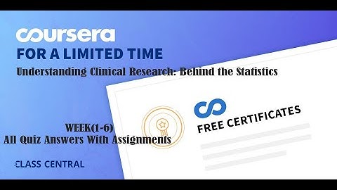 Understanding Clinical Research: Behind the Statistics, week(1-6), All Quiz Answers with Assignments