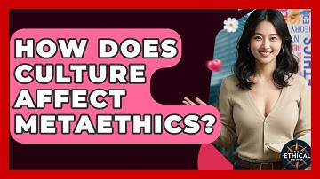 How Does Culture Affect Metaethics? - The Ethical Compass