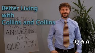 Q & A - Better Living with Collins and Collins