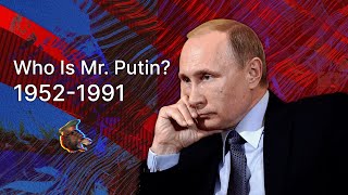 Who Is Mr. Putin? Part 1. 1952-1991