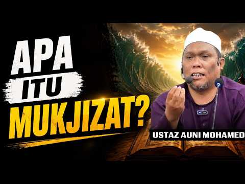 Apa Sebenarnya Yang Dimaksudkan dengan Mukjizat - Ustaz Auni Mohamed
