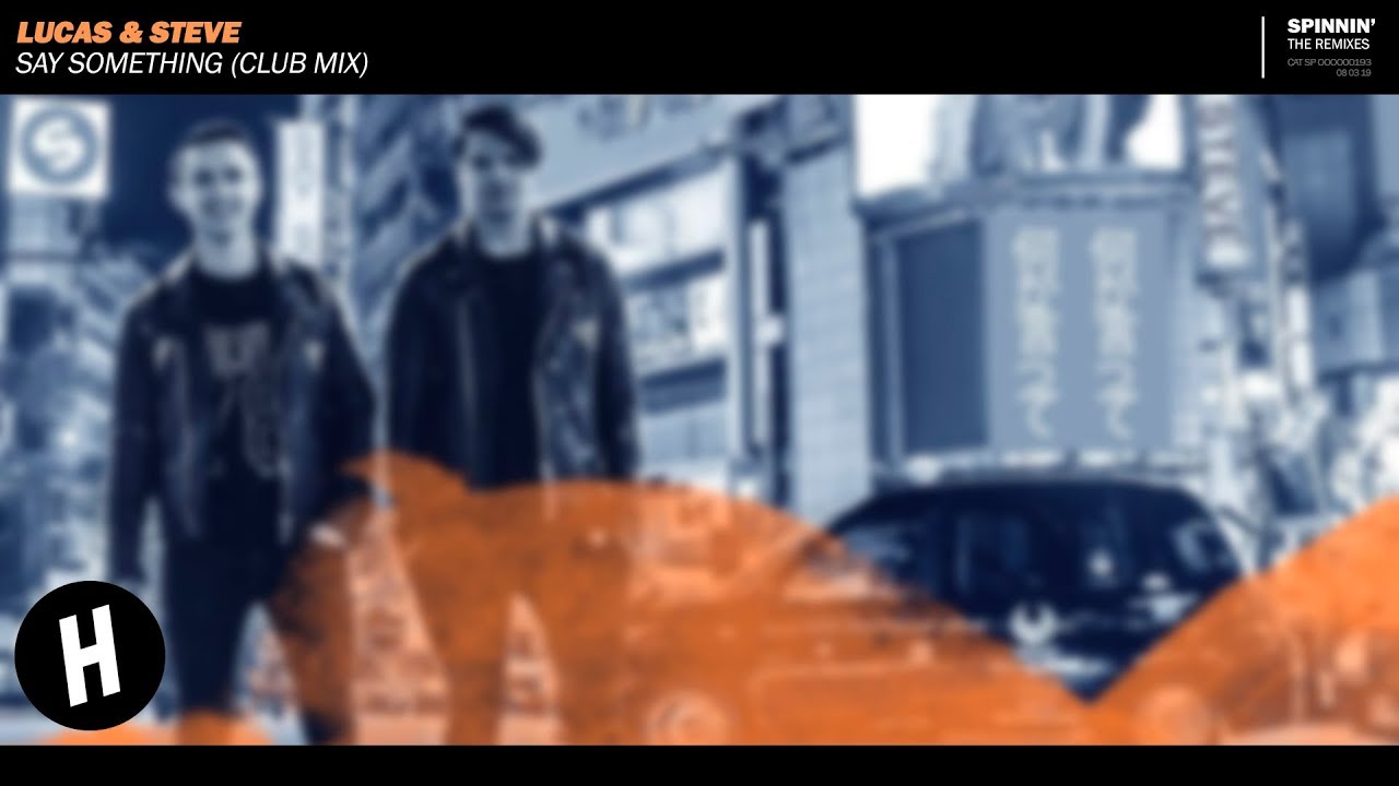 Lucas & Steve - Say Something (Extended Club Mix)