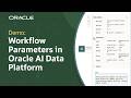 How to Use Parameters in Workflows in Oracle AI Data Platform
