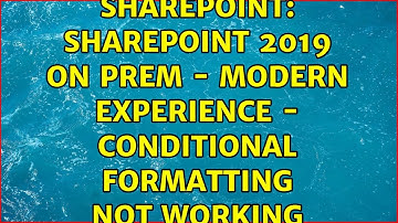 Sharepoint: SharePoint 2019 On Prem - Modern experience - Conditional Formatting not working