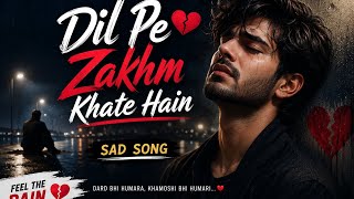 Dil Pe Zakhm Khate Hain Emotional Urdu Sad Song Vibe