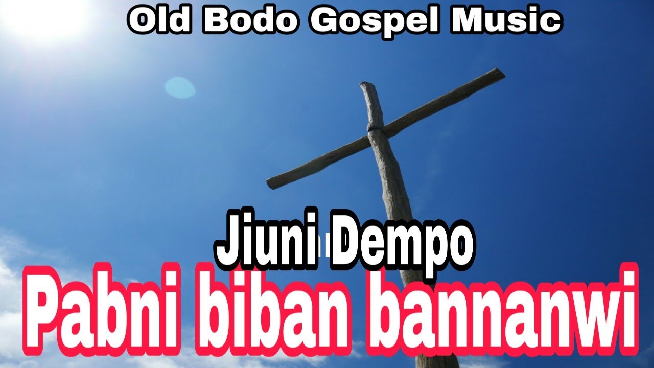 Papni Biban Bannanwi  Jiuni Dempo  Old Bodo Gospel Song