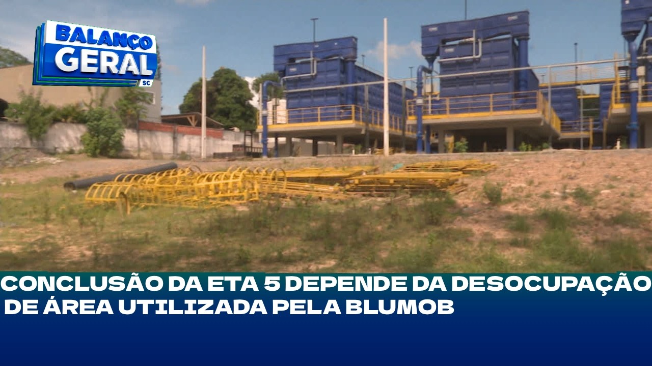 Impasse judicial: conclusão da Eta 5 depende da desocupação de área utilizada pela Blumob