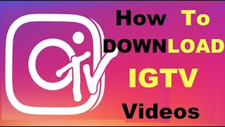 How To Download Igtv Video Save Instagram Tv Video