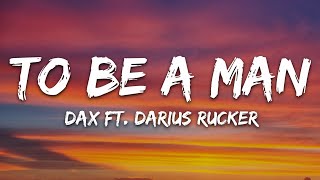 Dax - To Be A Man (Lyrics) Ft. Darius Rucker