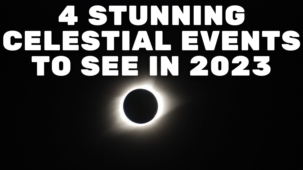 4 STUNNING CELESTIAL EVENTS TO SEE IN 2023 ‐Curious Head