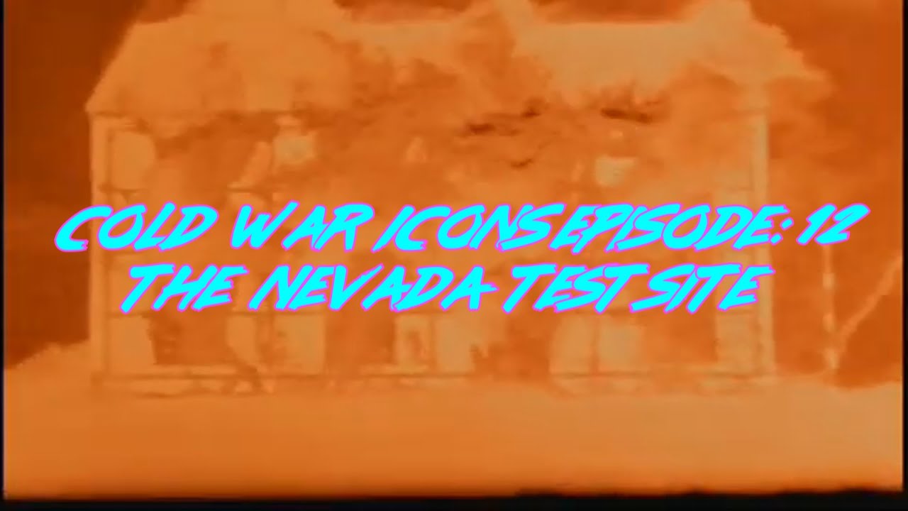 Cold War Icons episode :12 The Nevada test site