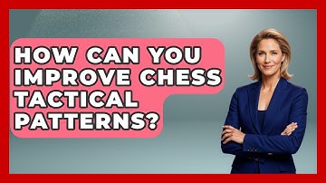 How Can You Improve Chess Tactical Patterns? | The Chess Codex