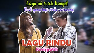 LAGU RINDU - KERISPATIH (LIRIK) NABILA SUAKA FT. TRI SUAKA LIVE NGAMEN DI PENDOPO LAWAS