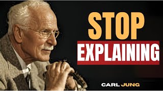 When You Stop Explaining Yourself, Everything Changes | Carl Jung