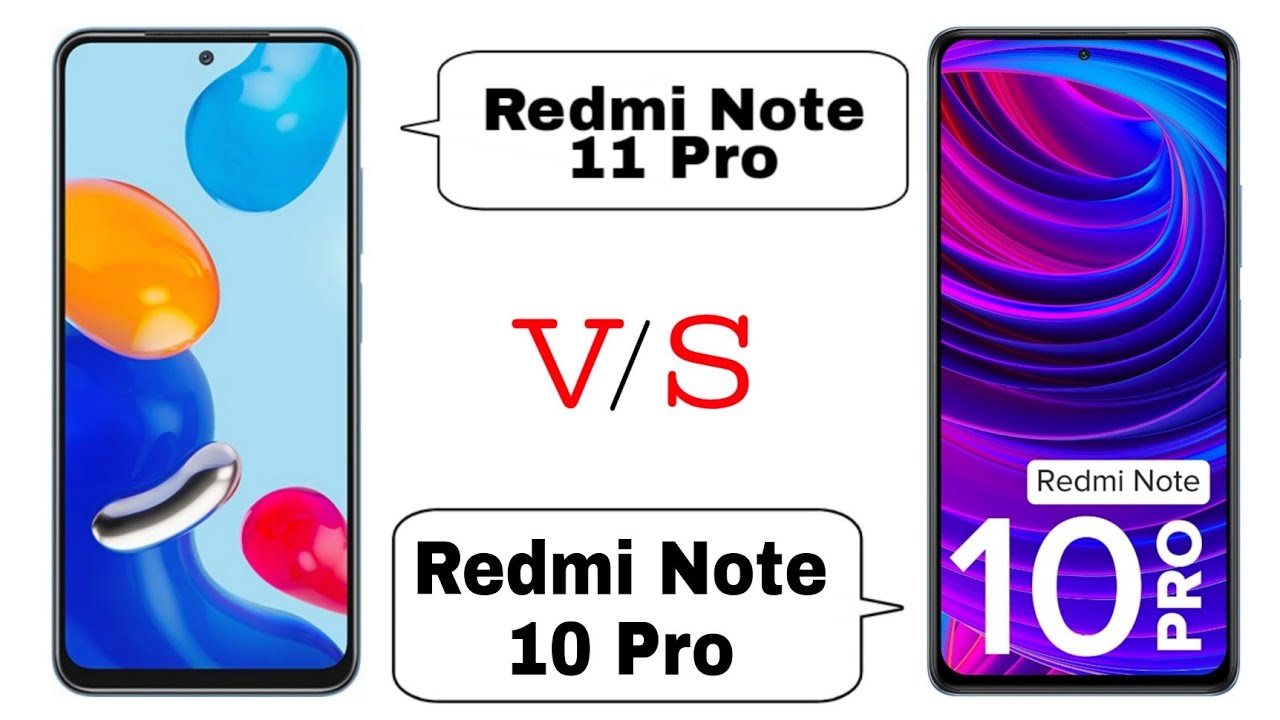 Redmi Note 10 5g Vs Redmi Note 11 Redmi Note 11 Pro 5G Vs Redmi Note 10 Pro, Note 10 Pro vs Note 11 Pro