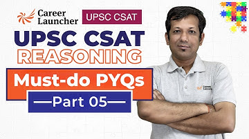 CSAT 2026 Reasoning PYQs | Part-05 | UPSC CSAT 2026 | Career Launcher UPSC CSAT