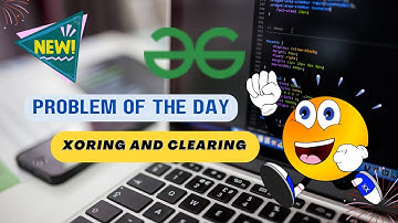 Xoring and Clearing gfg potd | Edutech Barsha | Problem of the Day | #day40