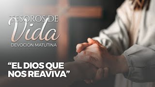 Marzo 19 - El Dios que nos reaviva