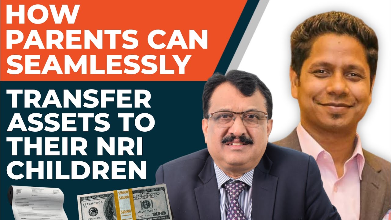 How Parents can seamlessly transfer assets to their NRI Children