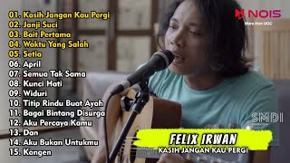 FELIX IRWAN - KASIH JANGAN KAU PERGI - JANJI SUCI | FULL ALBUM COVER TERBAIK