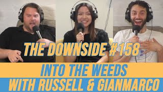 Into the Weeds with Russell & Gianmarco | The Downside with Gianmarco Soresi #158 | Comedy Podcast