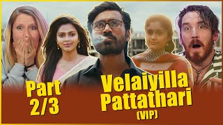 Velaiilla Pattadhari (VIP) - MOVIE REACTION Part 2/3!! | Dhanush