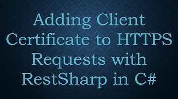 Adding Client Certificate to HTTPS Requests with RestSharp in C#