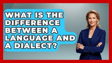 What Is the Difference Between a Language and a Dialect? - The Language Library