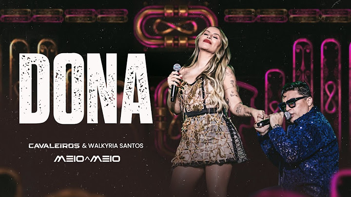 Dona - Cavaleiros do Forró e Walkyria Santos (DVD Cavaleiros Meio a Meio)