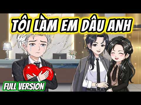 Full Version | TÔI LÀM EM DÂU ANH | Tiên Review
