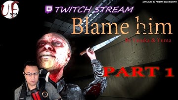 Blame Him (First Playthrough/Part 1:Chapter 1 & 2)- Twitch Stream
