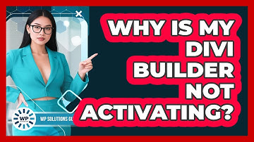 Why Is My Divi Builder Not Activating?