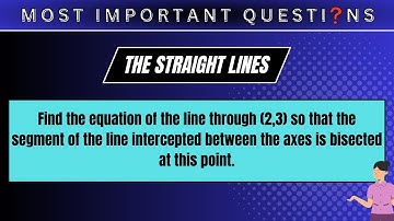 Find the equation of the line through (2,3) so that the segment of the line intercepted between...