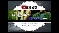 Lagu Karaoke KANGEN BAND - CINTA TERLARANG (POP INDONESIA) | Official Karaoke Musik Video  - Durasi: 3:44. 