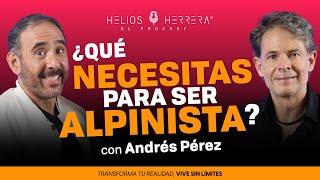 ¿Qué necesitas para ser alpinista? | Andrés Pérez y Helios Herrera