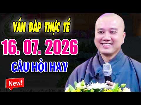Vấn Đáp Siêu Hay "CÂU HỎI RẤT THỰC T Đăng Ngày 12. 07. 2026 - Thầy Thích Pháp Hòa #2026