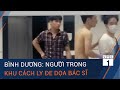 Bình Dương: Người trong khu cách ly Covid-19 đe dọa bác sĩ | VTC1