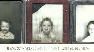 Video thumbnail of "The American Scene - When You're Undone"