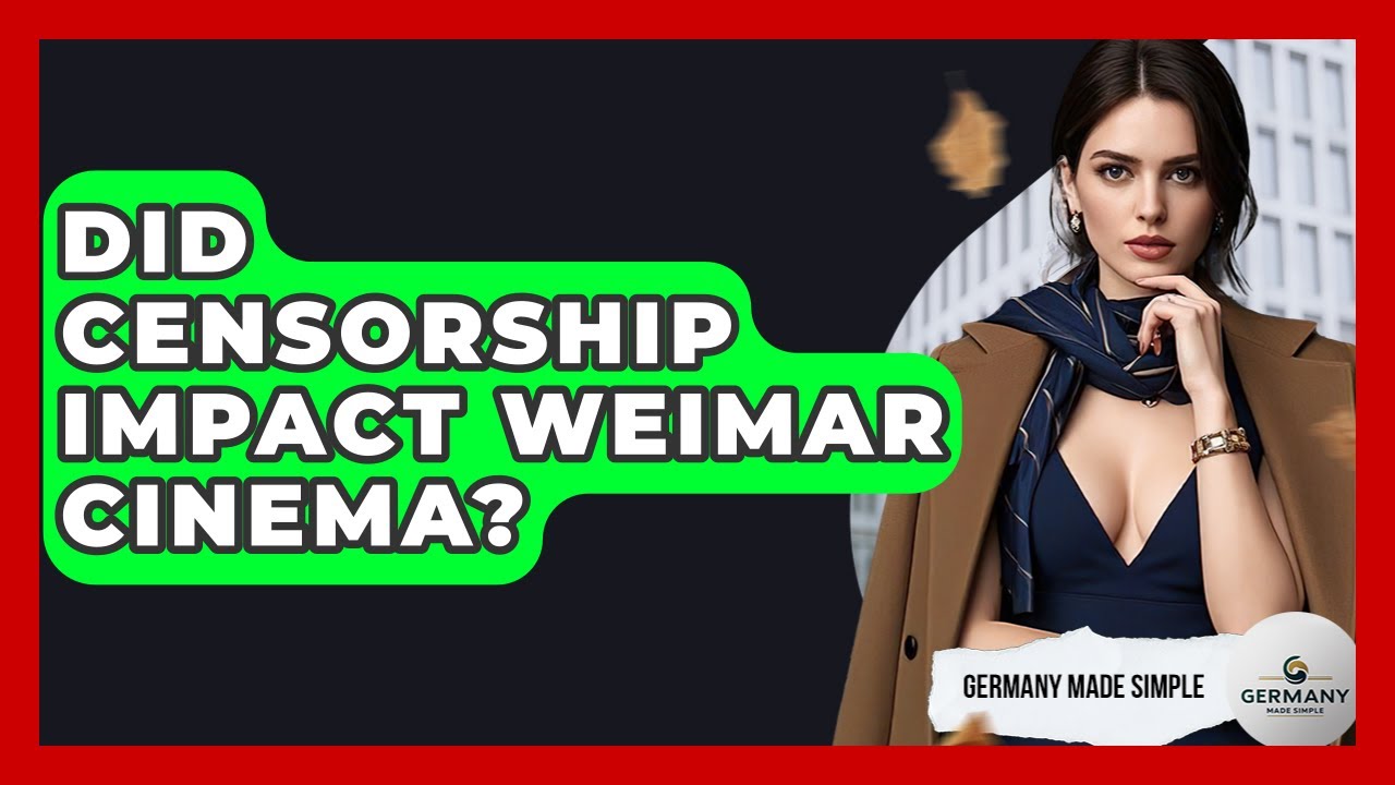 Did Censorship Impact Weimar Cinema? - Germany Made Simple