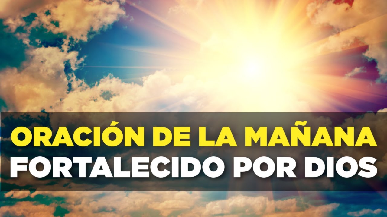 Empezando el Día FORTALECIDO En Las Manos de Dios - YouTube