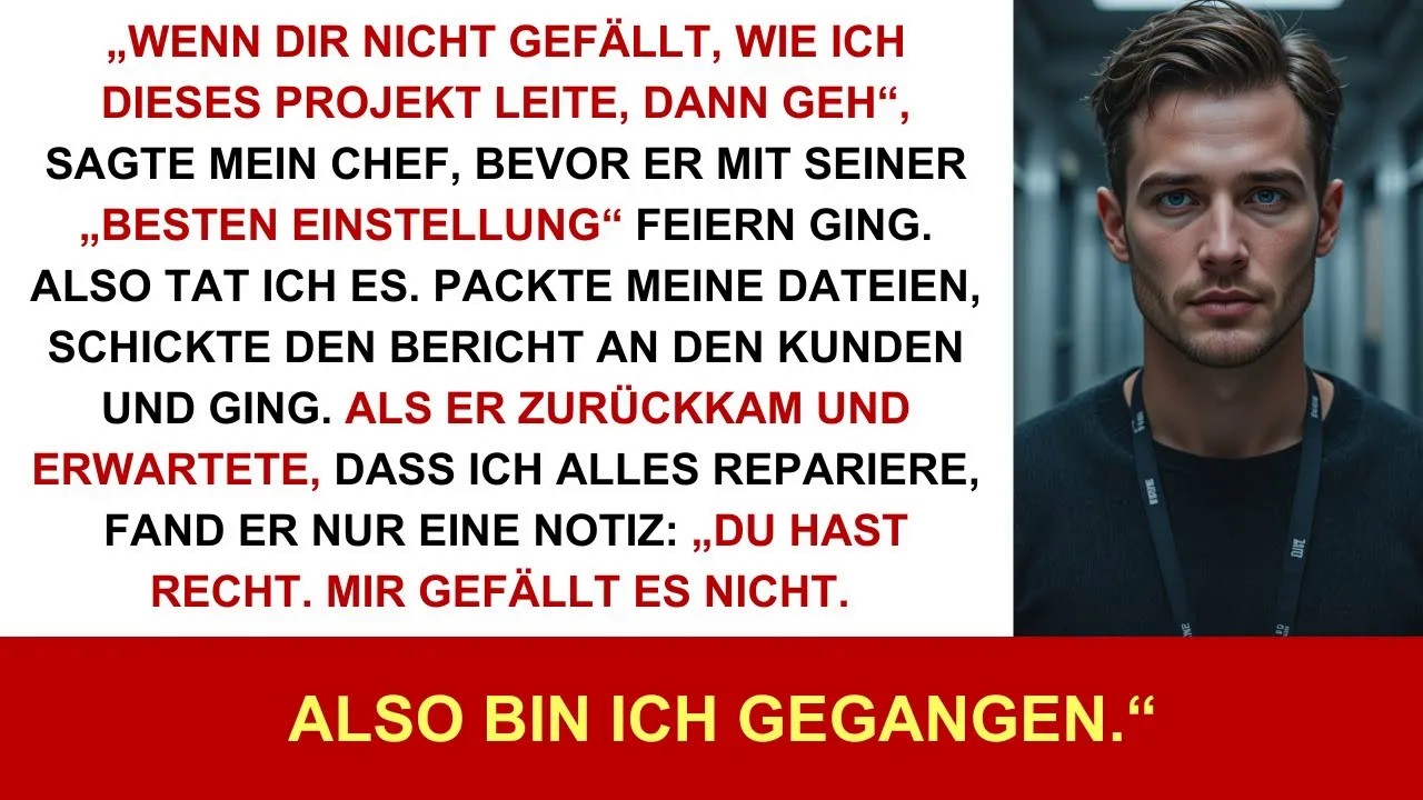 „Wenn dir meine Projektführung nicht passt, geh!“, sagte der Chef – und feierte mit seinem Liebl