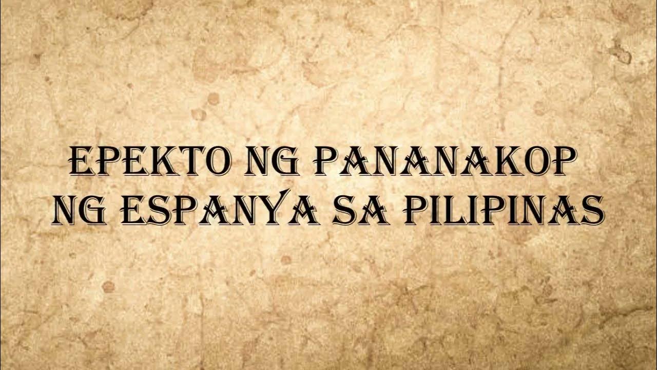 Epekto Ng Pananakop Ng Espanya Sa Pilipinas Youtube